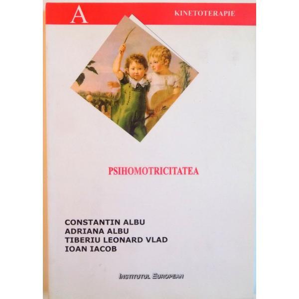 Psihomotricitatea - Constantin Albu, Adriana Albu, editura Institutul European