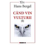 Cand vin vulturii - Hans Bergel, editura Eikon