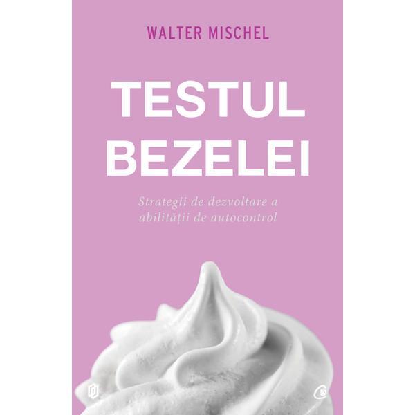 Testul bezelei - Walter Mischel, editura Curtea Veche