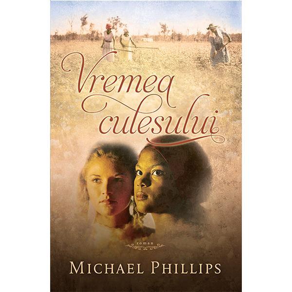 Vremea culesului - Michael Phillips, editura Casa Cartii