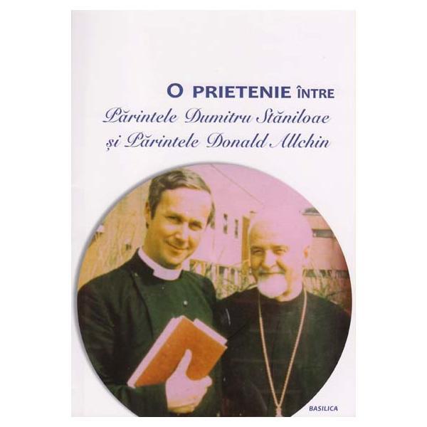 O Prietenie intre Parintele Dumitru Staniloaie si Parintele Donald Allchin, editura Basilica