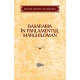 Basarabia in parlamentul Marghiloman, editura Stiinta