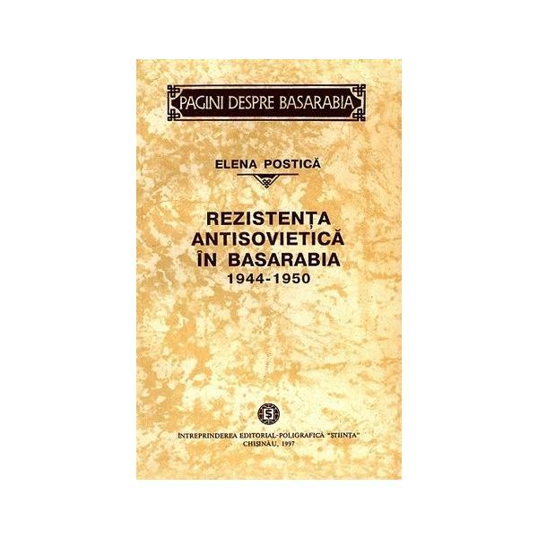 Rezistenta antisovietica in Basarabia 1944-1950 - Elena Postica, editura Stiinta