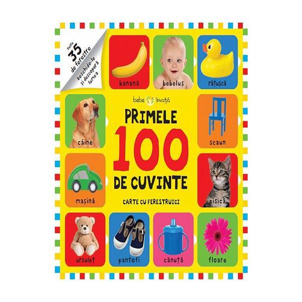 Primele 100 De Cuvinte (carte Cu Ferestruici - Bebe Invata)