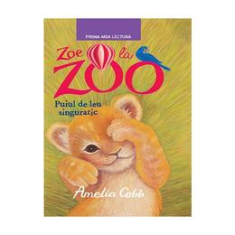 Zoe La Zoo. Puiul De Leu Singuratic - Amelia Cobb