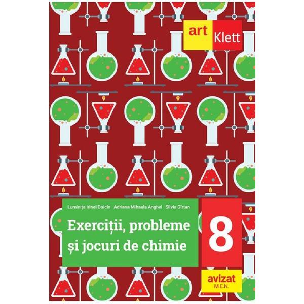 Exercitii, probleme si jocuri de chimie - Clasa 8 - Luminita Irinel Doicin, Adriana Mihaela Anghel, Silvia Girtan, editura Grupul Editorial Art