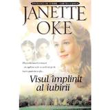 Visul implinit al iubirii - Janette Oke, editura Casa Cartii