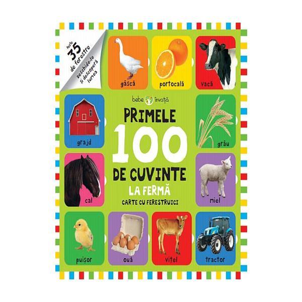 Primele 100 De Cuvinte La Ferma (carte Cu Ferestruici - Bebe Invata)