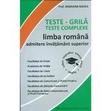 Teste grila. Teste complexe. Limba romana. Admitere invatamant superior - Mariana Badea, editura Badea & Professional Consulting