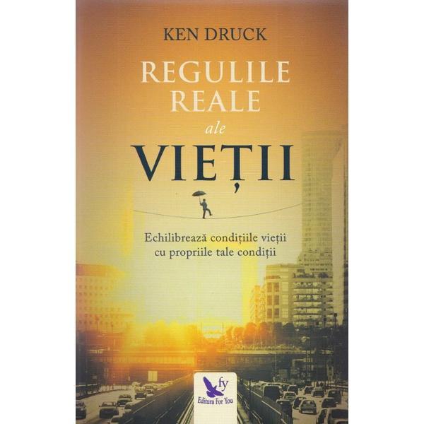 Regulile Reale Ale Vietii - Ken Druck