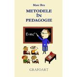 Metodele in pedagogie - Marc Bru, editura Grafoart