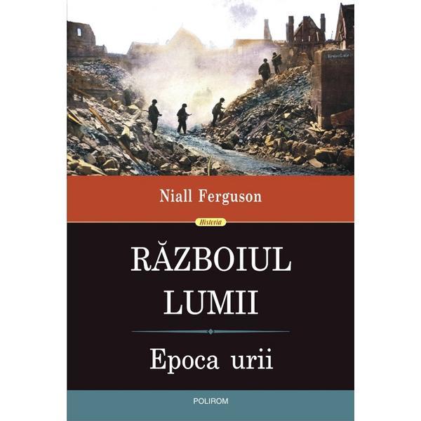 Razboiul lumii. epoca unirii - Niall Ferguson