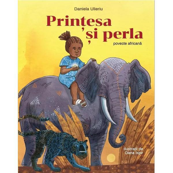 Printesa si perla. Poveste africana - Daniela Ulieriu, editura Grupul Editorial Art