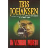 In vizorul mortii - Iris Johansen, editura Orizonturi