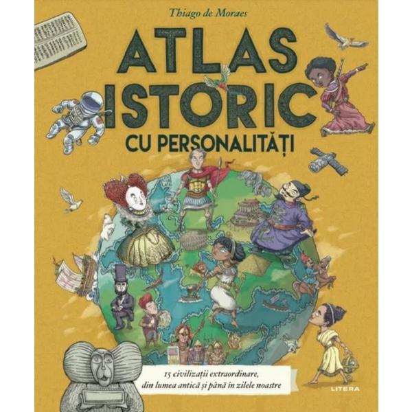 Atlas istoric cu personalitati - Thiago de Moraes, editura Litera