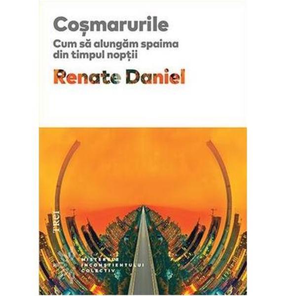 Cosmarurile. Cum Sa Alungam Spaima Din Timpul Noptii - Renate Daniel