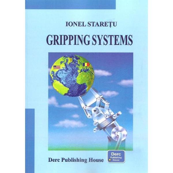 Gripping Systems - Ionel Staretu, editura Derc Publishing House