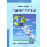 Gripping Systems - Ionel Staretu, editura Derc Publishing House