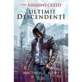 Assassin's Creed. Ultimii descendenti - Matthew J. Kirby, editura Paladin
