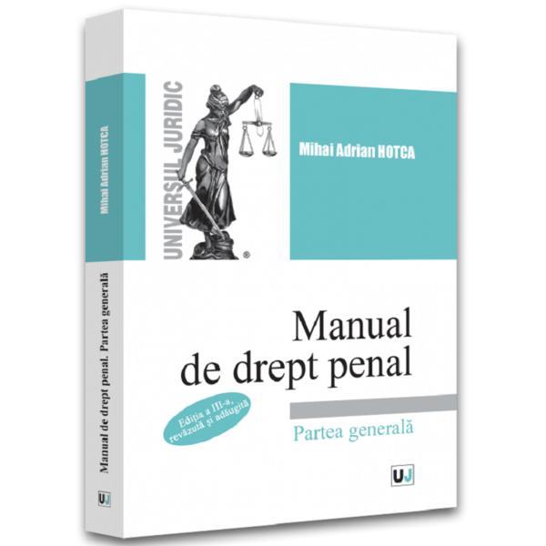 Manual de drept penal. Partea generala Ed. 3 - Mihai Adrian Hotca, editura Universul Juridic