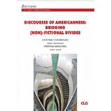 Discourses of Americanness: Bridging (non)-fictional divides - Cristina Chevesan, Cristina Baniceru, editura Universitatea De Vest
