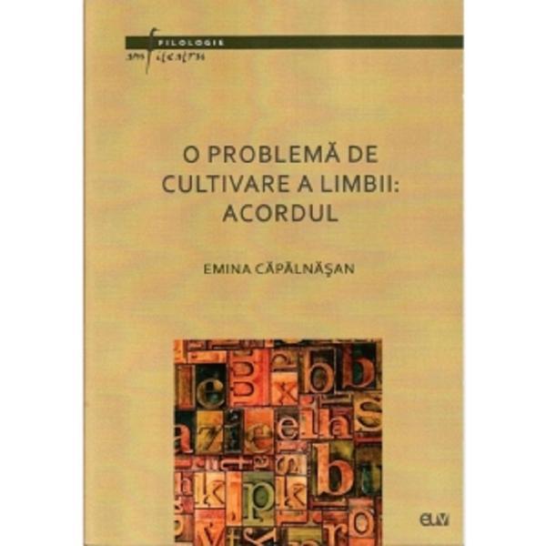 O problema de cultivare a limbii: Acordul - Emina Capalnasan, editura Universitatea De Vest