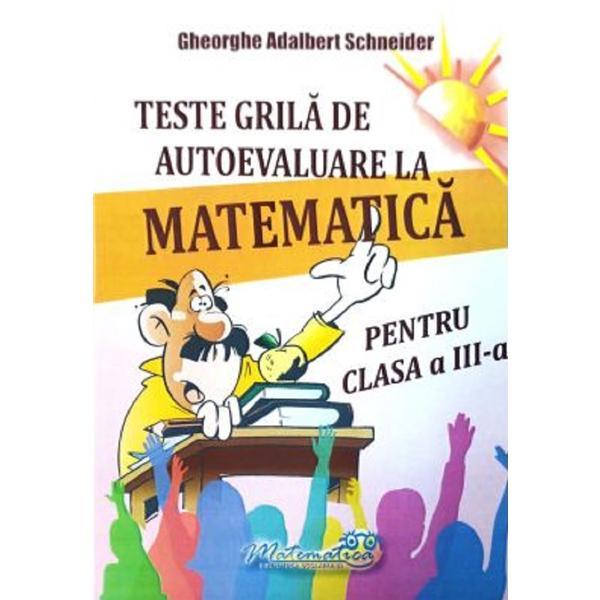 Teste grila de autoevaluare la matematica - Clasa 3 - Gheorghe Adalbert Schneider, editura Hyperion