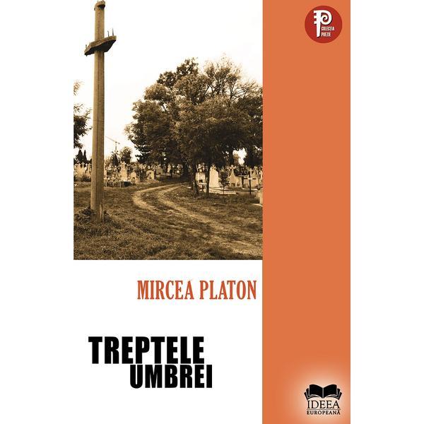 Treptele umbrei - Mircea Platon, editura Ideea Europeana