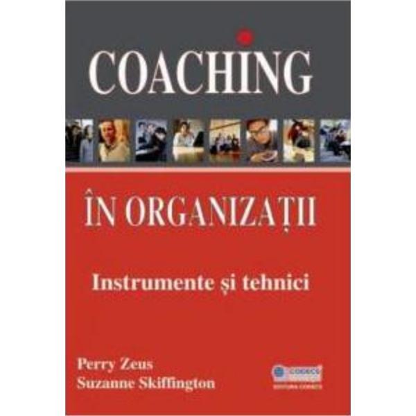 Coaching in organizatii. Instrumente si tehnici - Perry Zeus, Suzanne Skiffington, editura Codecs