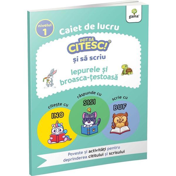 Caiet de lucru. Pot sa citesc si sa scriu: Iepurele si broasca-testoasa, editura Gama