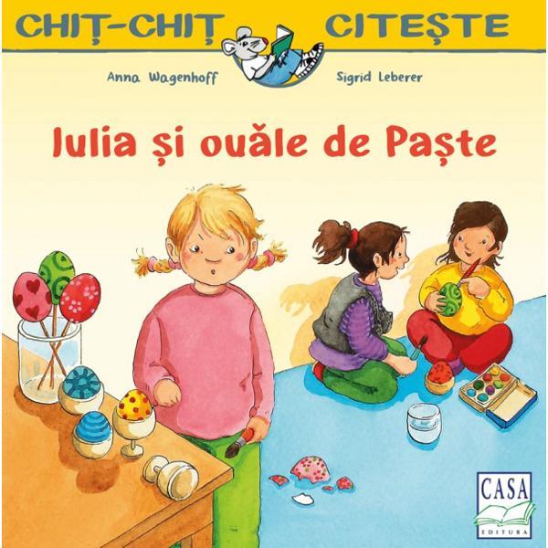 Iulia si ouale de Paste - Anna Wagenhoff, Sigrid Leberer, editura Casa