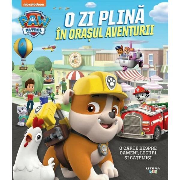 Patrula Catelusilor. O zi plina in Orasul Aventurii, editura Litera