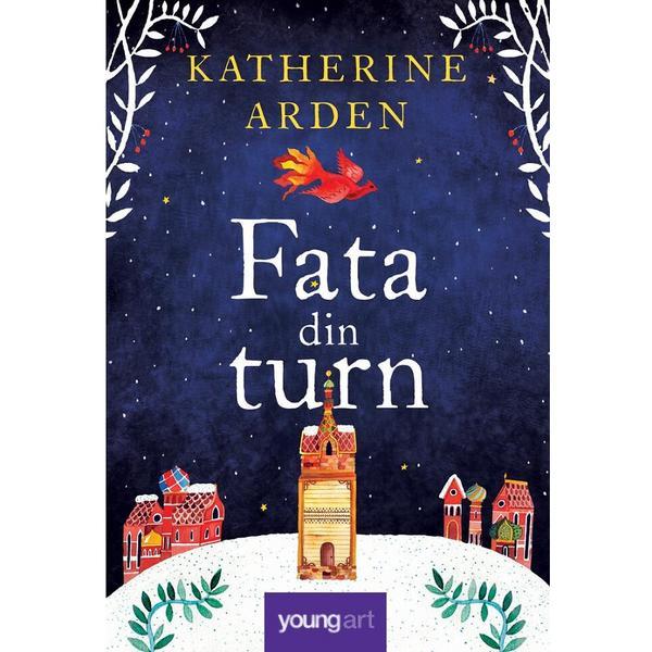 Fata din turn - Katherine Arden, editura Grupul Editorial Art