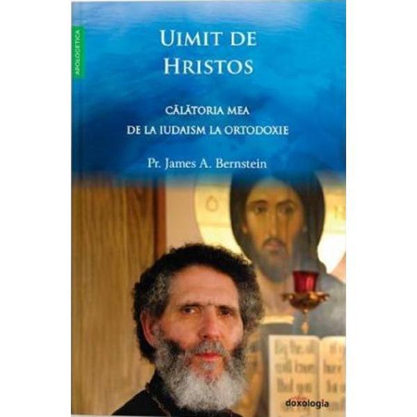 Uimit de Hristos - James Bernstein, editura Doxologia