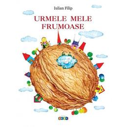 Urmele mele frumoase - Iulian Filip, editura Prut