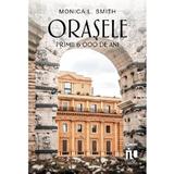 Orasele. Primii 6000 de ani - Monica L. Smith, editura Corint