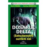Dosarul Delta. (Extra)terestrii suntem noi - Emil Strainu, Emilian Dobrescu, editura Prestige