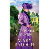 Totul pentru o amintire - Mary Balogh