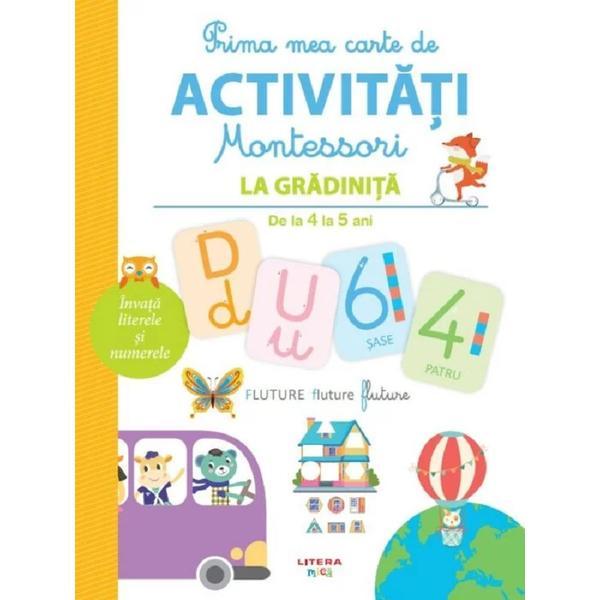 Prima mea carte de activitati Montessori: La gradinita 4-5 ani, editura Litera