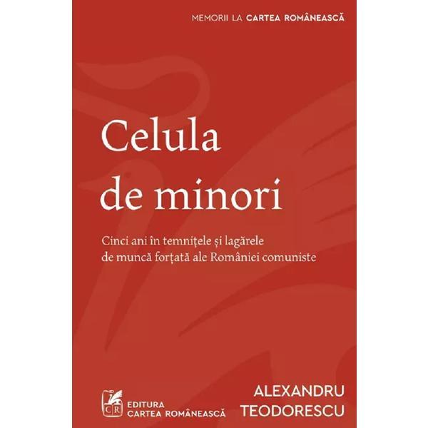 Celula de minori - Alexandru Teodorescu, editura Cartea Romaneasca