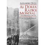 Al Doilea Razboi Mondial. O alta cronologie - Alesandru Dutu, editura Univers Enciclopedic