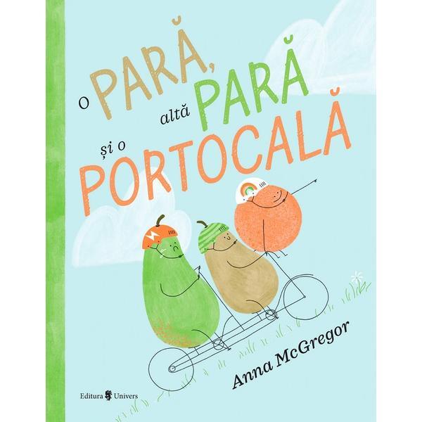 O para, alta para si o portocala - Anna McGregor, editura Univers