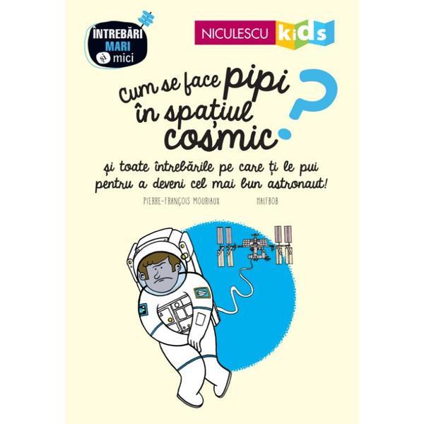 Cum Se Face Pipi In Spatiul Cosmic? - PierrE-Francois Mouriaux