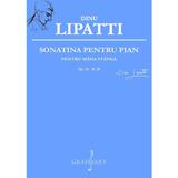 Sonatina pentru pian pentru mana stanga - Dinu Lipatti, editura Grafoart