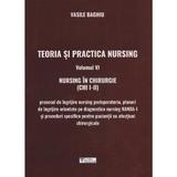 Teoria si practica nursing Vol.6: Nursing in chirurgie - Vasile Baghiu, editura Cartea Medicala