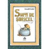 Supa de soricel - Arnold Lobel, editura Cartea Copiilor