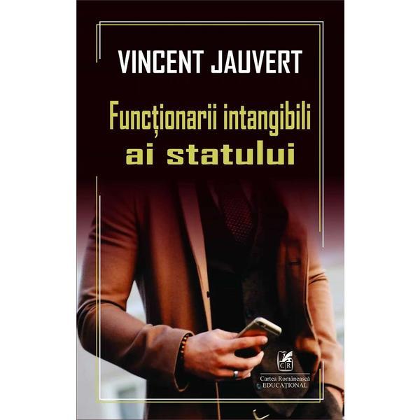 Functionarii intangibili ai statului - Vincent Jauvert