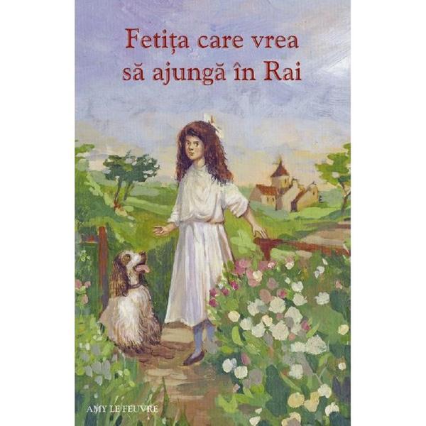 Fetita care vrea sa ajunga in Rai - Amy Le Feuvre, editura Sophia