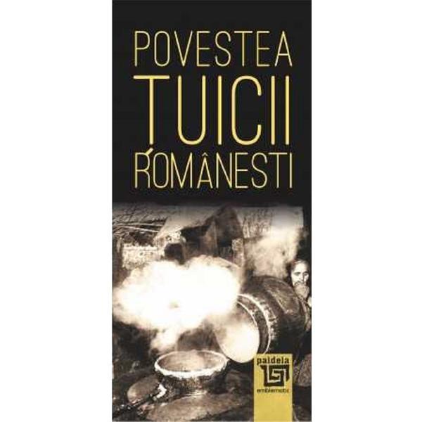 Povestea tuicii romanesti, editura Paideia