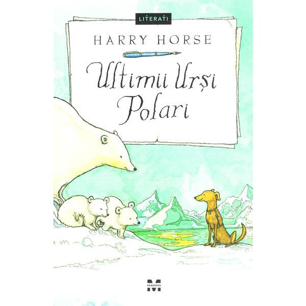 Ultimii Ursi Polari - Harry Horse